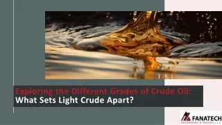 Exploring the Different Grades of Crude Oil: What Sets Light Crude Apart?