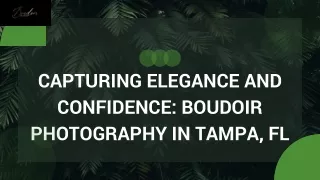 Capturing Elegance and Confidence Boudoir Photography in Tampa FL