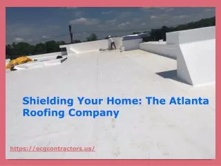 Shielding Your Home The Atlanta Roofing Company