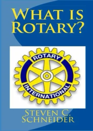 Download Book [PDF] [PDF READ ONLINE] What is Rotary?: Essential Principles and