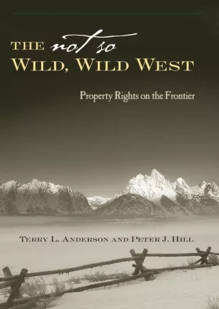 Read ebook [PDF] [PDF READ ONLINE] The Not So Wild, Wild West: Property Rights o