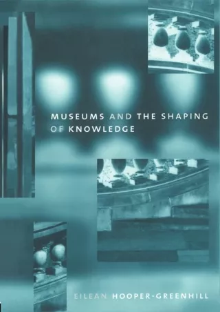 Download Book [PDF] [PDF] DOWNLOAD  Museums and the Shaping of Knowledge (Herita