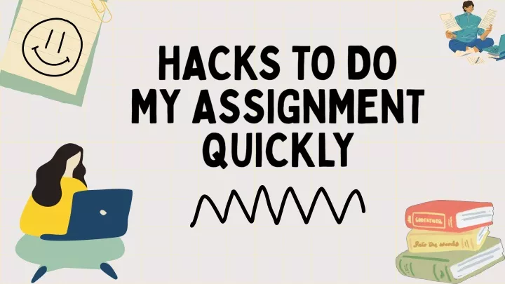 hacks to do my assignment quickly