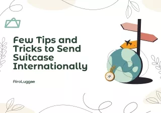 Few Tips and Tricks to Send Suitcase Internationally