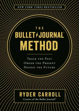 [READ DOWNLOAD] get [PDF] Download The Bullet Journal Method: Track the Past, Or