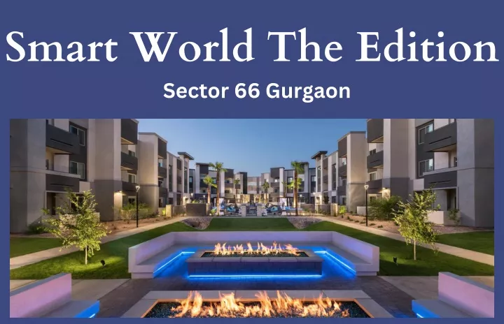 smart world the edition sector 66 gurgaon