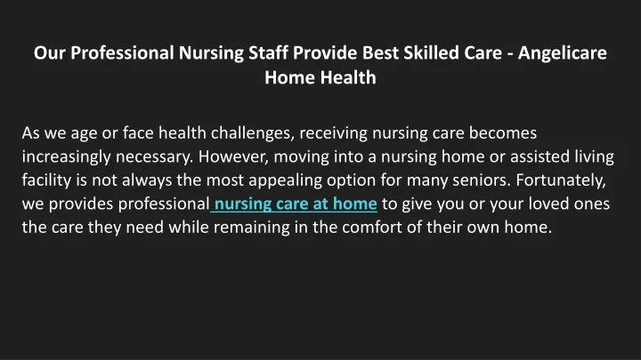 our professional nursing staff provide best skilled care angelicare home health