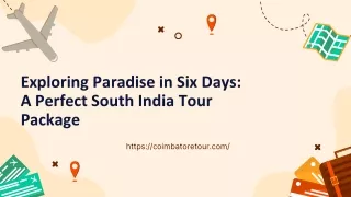 Exploring Paradise in Six Days: A Perfect South India Tour Package