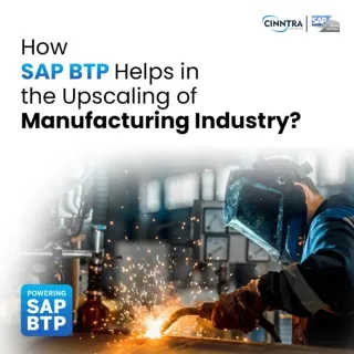 How SAP BTP Helps in Upscaling Manufacturing Industry