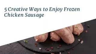 5 Creative Ways to Enjoy Frozen Chicken Sausage