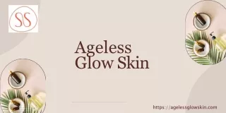Ageless Glow Skin Magazine | Helping You Have A Healthy Skin