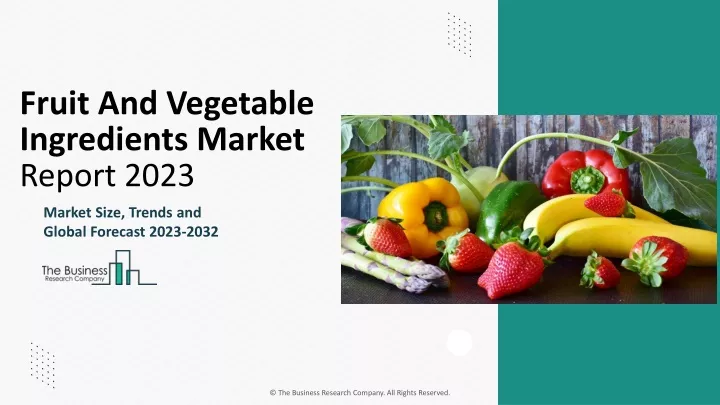 fruit and vegetable ingredients market report 2023