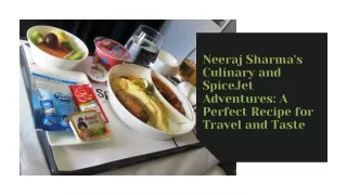 Neeraj Sharma's Culinary and SpiceJet Adventures A Perfect Recipe for Travel and Taste
