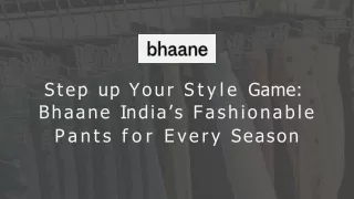 Step up Your Style Game Bhaane India’s Fashionable Pants for Every Season