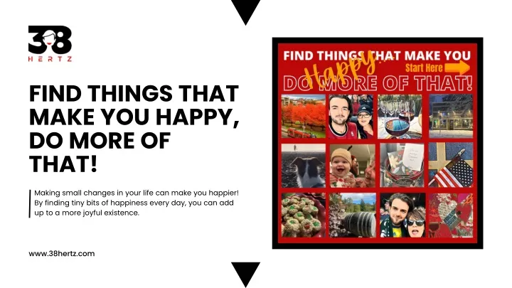find things that make you happy do more of that