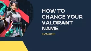 HOW TO CHANGE YOUR VALORANT NAME