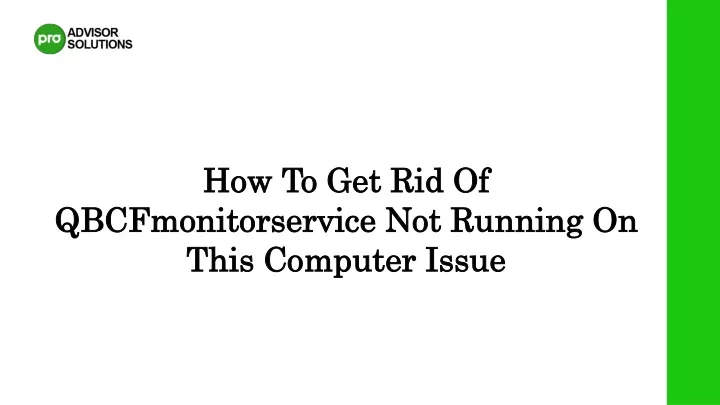 how to get rid of qbcfmonitorservice not running