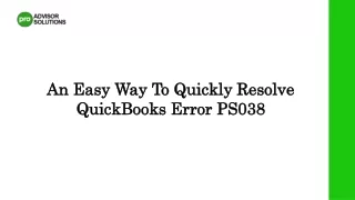 An Easy Way To Quickly Resolve QuickBooks Error PS038