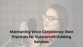 Preserving Consistent Voices: Best Practices for Outsourced Dubbing Services