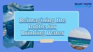 Ready Water Service - Revolutionizing the Bottle for Drinking Water