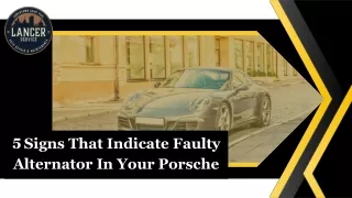 5 Signs That Indicate Faulty Alternator In Your Porsche