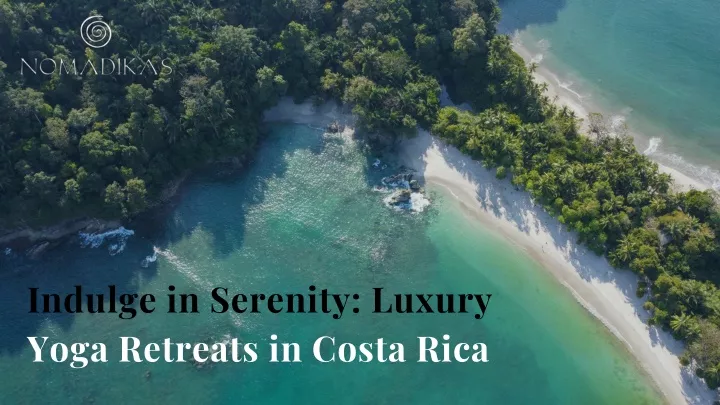 indulge in serenity luxury yoga retreats in costa