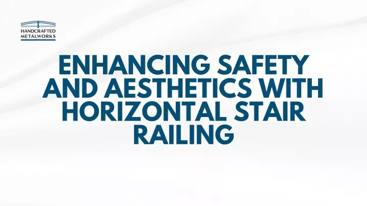 enhancing safety and aesthetics with horizontal