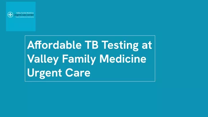 affordable tb testing at valley family medicine