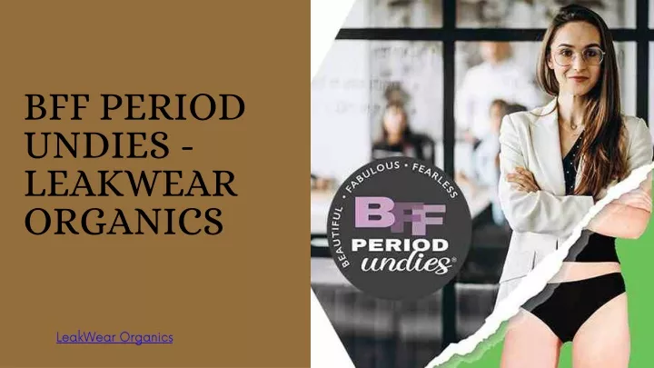 bff period undies leakwear organics