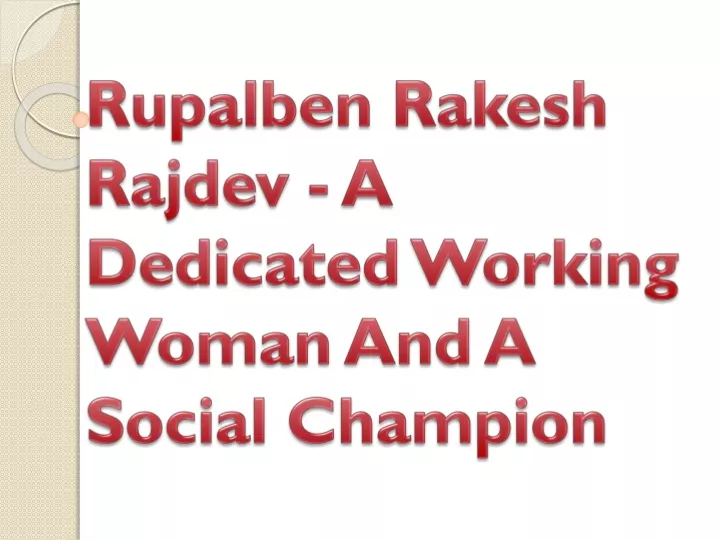 rupalben rakesh rajdev a dedicated working woman and a social champion