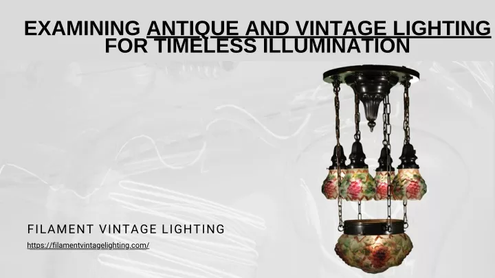 examining antique and vintage lighting