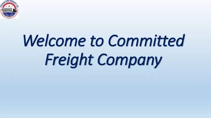welcome to committed freight company