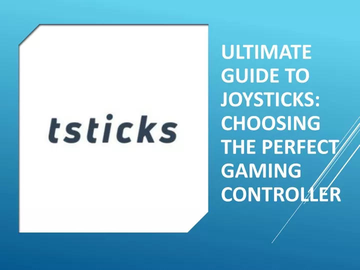 ultimate guide to joysticks choosing the perfect gaming controller