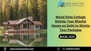 Wood Vista Cottage Shimla Your Blissful Haven on Delhi to Shimla Tour Packages