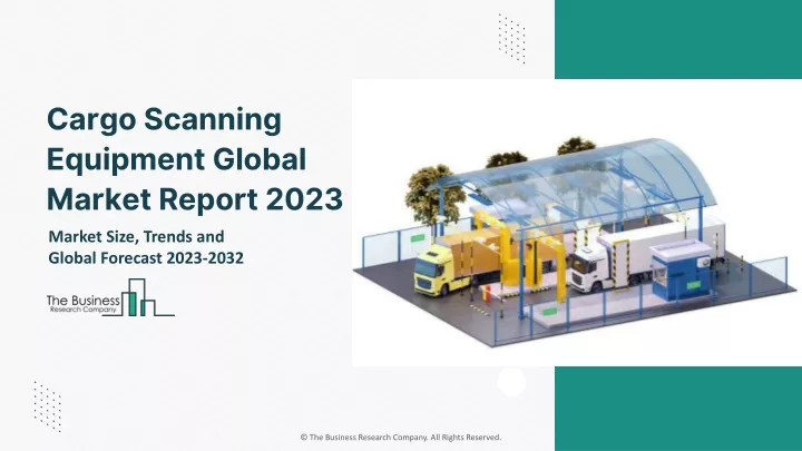 cargo scanning equipment global market report 2023