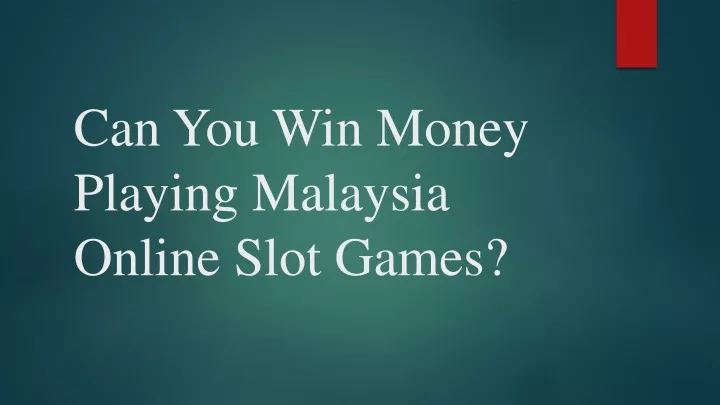 can you win money playing malaysia online slot