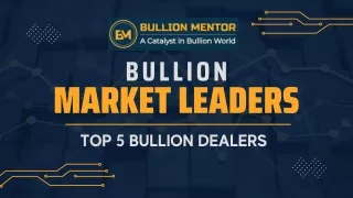 Invest with the Best: The Top 5 Bullion Dealers in the Market
