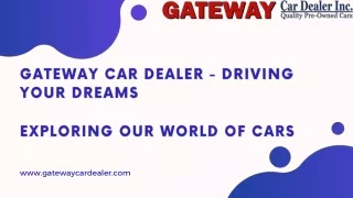 Gateway Car Dealer - Driving Your Dreams  Exploring Our World of Cars