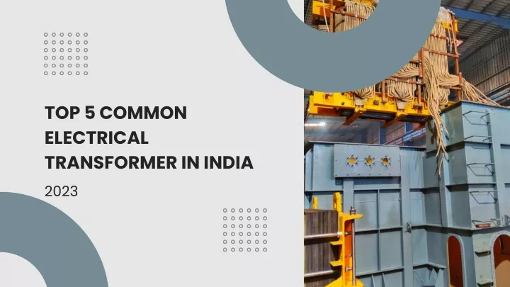 top 5 common electrical transformer in india 2023