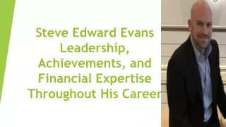 Steve Edward Evans: Leadership, Achievements, and Financial Expertise Throughout His Career