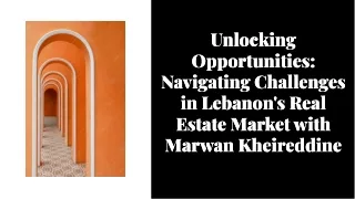 Marwan Kheireddine on navigating challenges and anticipating the future