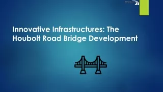 Innovative Infrastructures The Houbolt Road Bridge Development