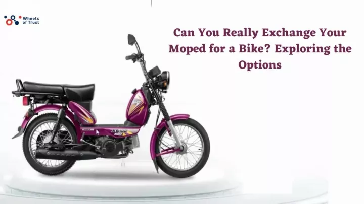 can you really exchange your moped for a bike