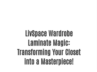 LivSpace Wardrobe Laminate Magic: Transforming Your Closet into a Masterpiece!