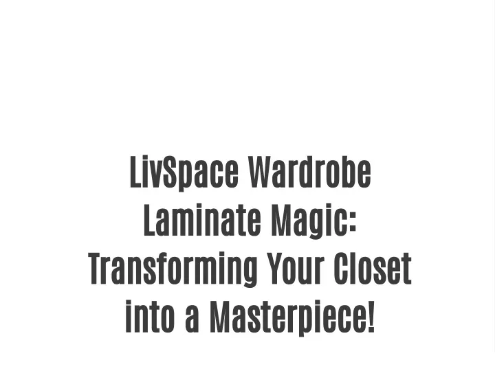 livspace wardrobe laminate magic transforming