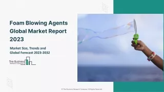 foam blowing agents global market report 2023