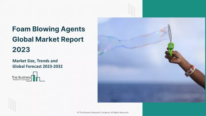 foam blowing agents global market report 2023