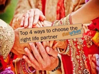 Top 4 ways to choose the right life partner
