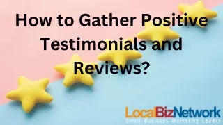 How to Gather Positive Testimonials and Reviews