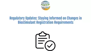 Regulatory Updates Staying Informed on Changes in Biostimulant Registration Requirements